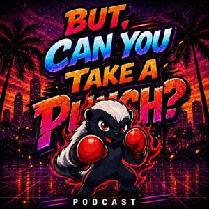 But, can you take a punch Podcast