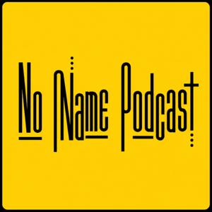 No Name Podcast　誰かが誰かの何者かに