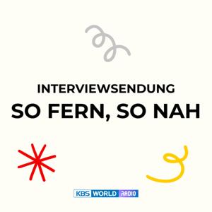 [KBS WORLD Radio] So fern, so nah