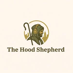 The Hood Shepherd Podcast