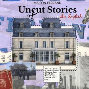 The Uncut Stories Podcast from Maison Ferrand