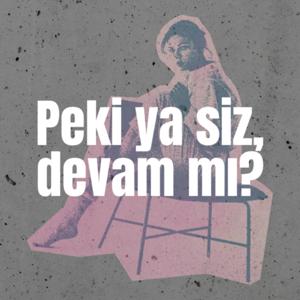 Peki Ya Siz Devam Mı?