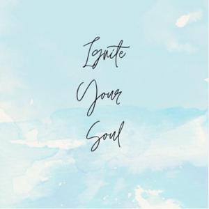 Ignite Your Soul