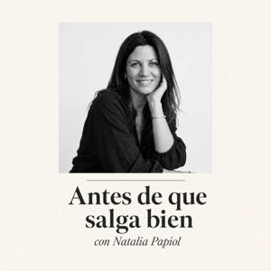 Antes de que salga bien, con Natalia Papiol