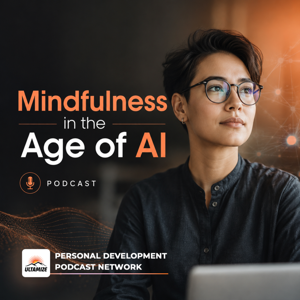 Mindfulness in the Age of AI: Stay Present, Focused, and Human