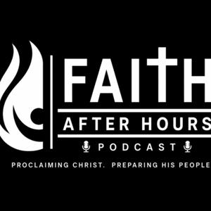 Faith After Hours Podcast