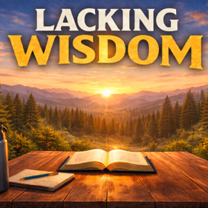 Lacking Wisdom