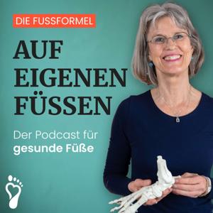Auf eigenen Füßen | Der Podcast für Menschen, die endlich wieder schmerzfrei gehen wollen