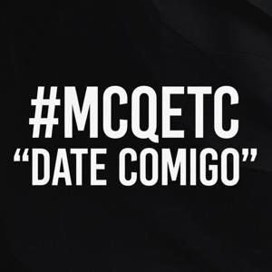 ” Date Comigo”  #MCQETC