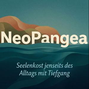 NeoPangea - Seelenkost jenseits des Alltags mit Tiefgang