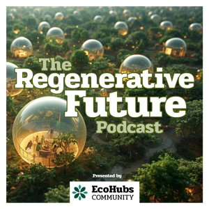 The Regenerative Future Podcast