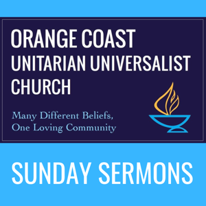 Orange Coast Unitarian Universalist Church (OCUUC) Podcast