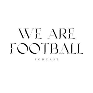 We Are Football Podcast