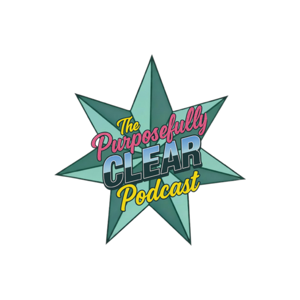 The Purposefully Clear Podcast