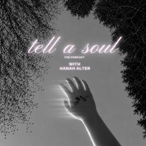 Tell A Soul with Hannah Alter