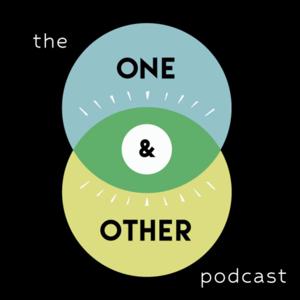The One and Other Podcast