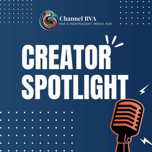 Creator Spotlight – Presented by Channel RVA