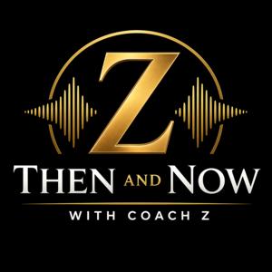 Then and Now with Coach Z