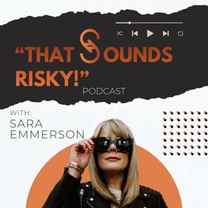 That Sounds Risky with Sara Emmerson