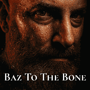 Baz To The Bone