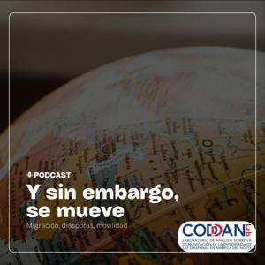 Y SIN EMBARGO, SE MUEVE. MIGRACIÓN, DIÁSPORAS, MOVILIDAD.