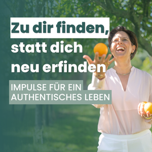 Zu dir finden statt dich neu erfinden — Impulse für ein authentisches Leben