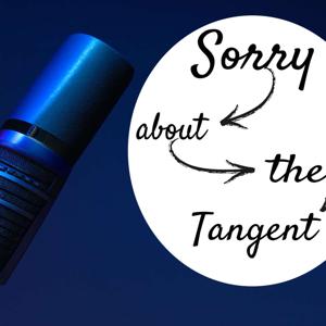 Sorry About the Tangent