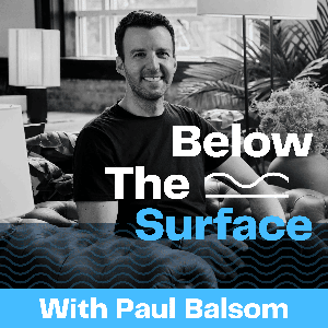 Below the Surface with Paul Balsom