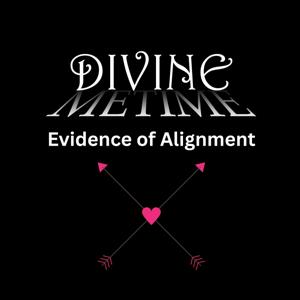 Evidence of Alignment || Divine Me Time