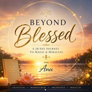 Beyond Blessed – A 28 Day Journey to Magic & Miracles