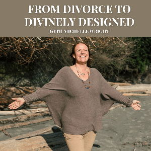 From Divorce To Divinely Designed
