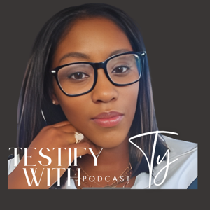 Testify with Ty Podcast