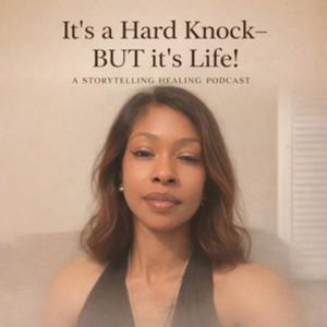 It’s a Hard knock—BUT it’s Life!