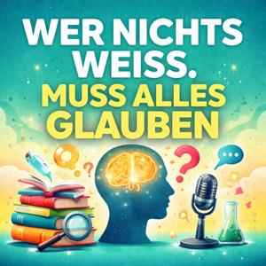 Wer nichts weiß, muss alles glauben