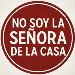 No Soy La Señora de la Casa