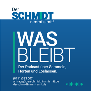 Was bleibt - Der Podcast über Sammeln, Horten und Loslassen