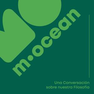 M-Ocean: Una Conversación sobre Nuestra Filosofía