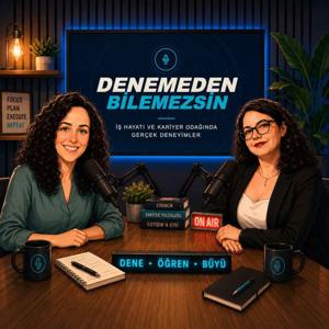 Denemeden Bilemezsin