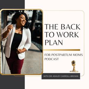 The Back To Work Plan for Postpartum Moms