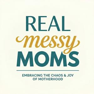 Real Messy Moms