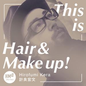 This is Hair & Makeup.〜その美は、どこから生まれるのか〜