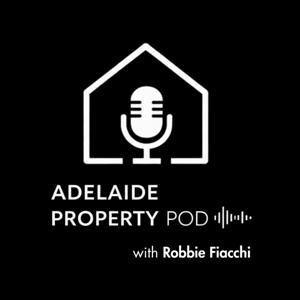 Adelaide Property Pod with Robbie Fiacchi