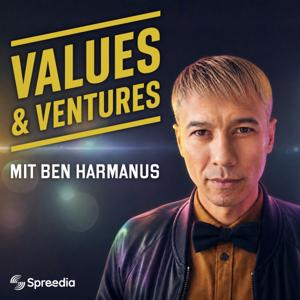 Values & Ventures mit Ben Harmanus