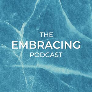 The Embracing Podcast