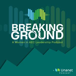 Breaking Ground: A Women in AEC Leadership Podcast