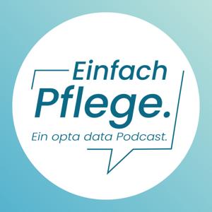 Einfach Pflege. Ein opta data Podcast.