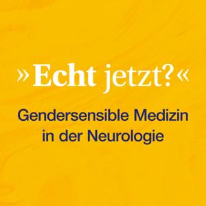 Echt jetzt? Gendersensible Medizin in der Neurologie