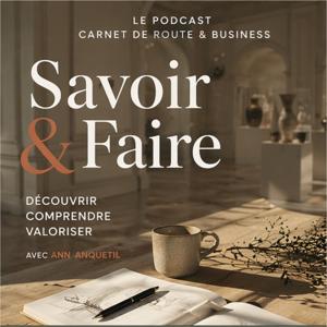 Savoir & Faire, Le podcast qui va à la rencontre des lieux qui vendent