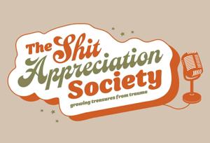 The Shit Appreciation Podcast
