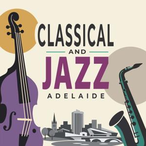 Classical and Jazz Adelaide - music news and gig guide